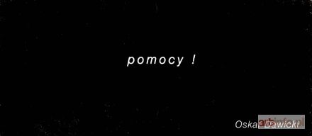 DAWICKI Oskar | pomocy!